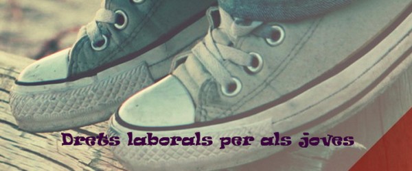 DRETS LABORALS PER ALS JOVES DRETS LABORALS PER ALS JOVES