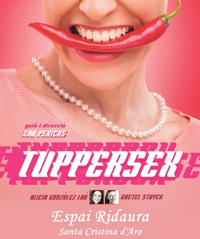 L’obra de teatre “Tuppersex” arriba a l’Espai Ridaura de Santa Cristina d’Aro, aquest dissabte 13 de juny