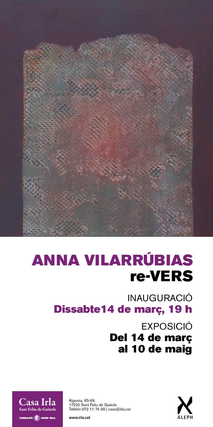 Aquest dissabte 14 de març s’inaugura a La Casa Irla l’exposició “re-VERS” d’Anna Vilarrúbias